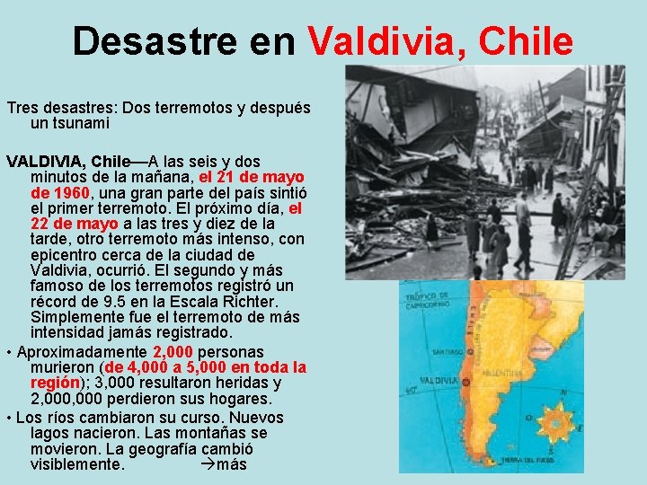 Desastre en Valdivia, Chile Tres desastres: Dos terremotos y después un tsunami VALDIVIA, Chile––A