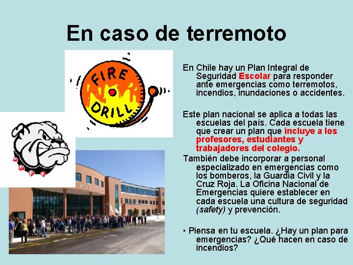 En caso de terremoto En Chile hay un Plan Integral de Seguridad Escolar para