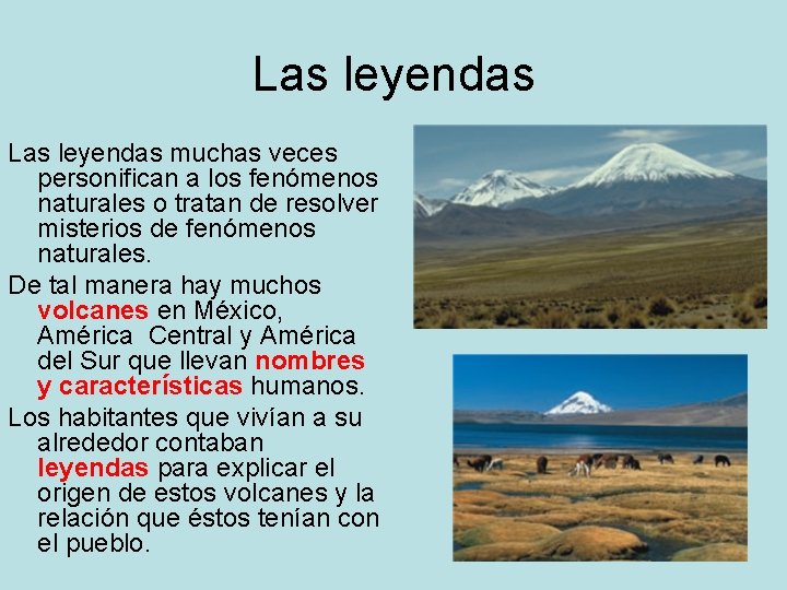 Las leyendas muchas veces personifican a los fenómenos naturales o tratan de resolver misterios