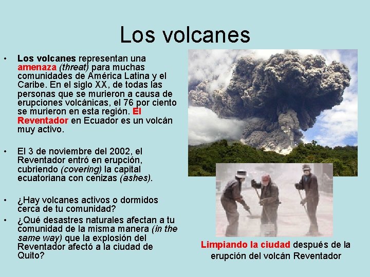 Los volcanes • Los volcanes representan una amenaza (threat) para muchas comunidades de América