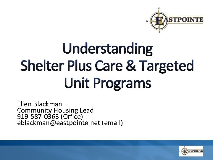 Understanding Shelter Plus Care & Targeted Unit Programs Ellen Blackman Community Housing Lead 919 Understanding Shelter Plus Care & Targeted Unit Programs Ellen Blackman Community Housing Lead 919