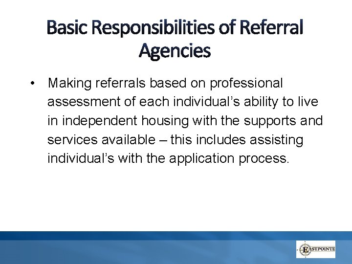 Basic Responsibilities of Referral Agencies • Making referrals based on professional assessment of each Basic Responsibilities of Referral Agencies • Making referrals based on professional assessment of each