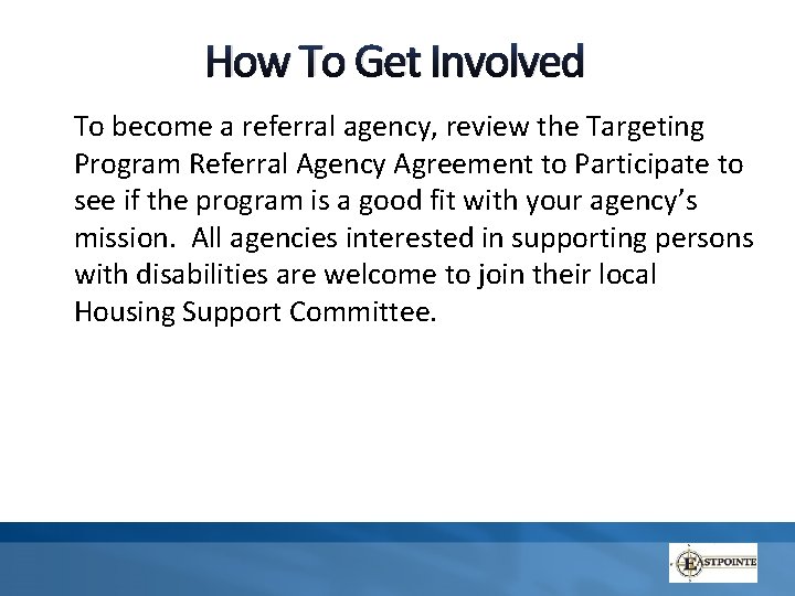 How To Get Involved To become a referral agency, review the Targeting Program Referral How To Get Involved To become a referral agency, review the Targeting Program Referral