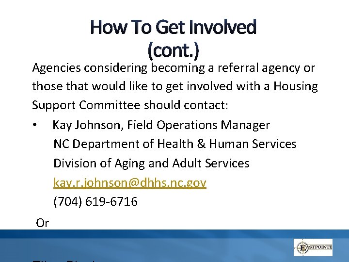How To Get Involved (cont. ) Agencies considering becoming a referral agency or those How To Get Involved (cont. ) Agencies considering becoming a referral agency or those