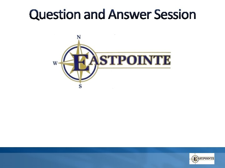 Question and Answer Session Question and Answer Session