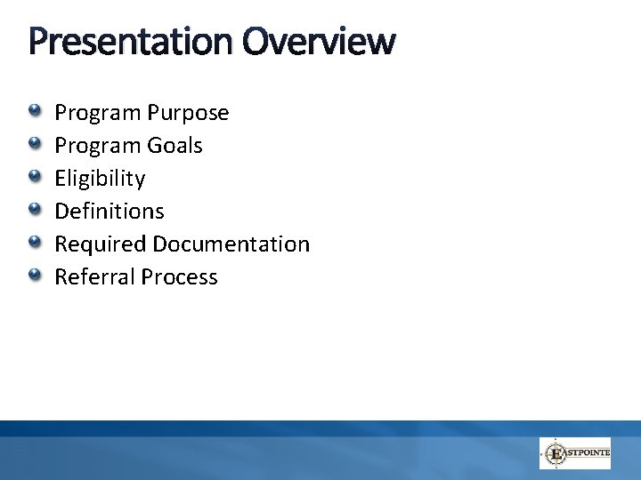 Presentation Overview Program Purpose Program Goals Eligibility Definitions Required Documentation Referral Process Presentation Overview Program Purpose Program Goals Eligibility Definitions Required Documentation Referral Process