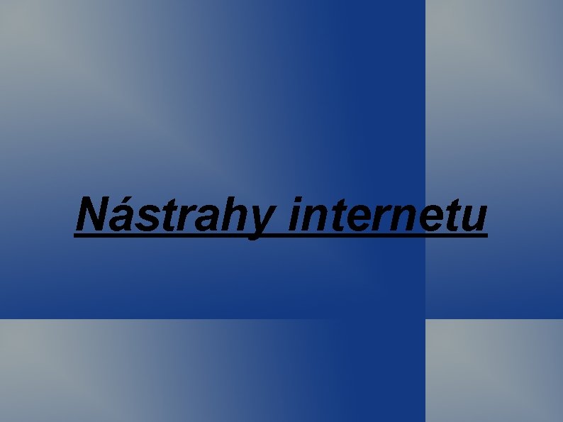 Nástrahy internetu 