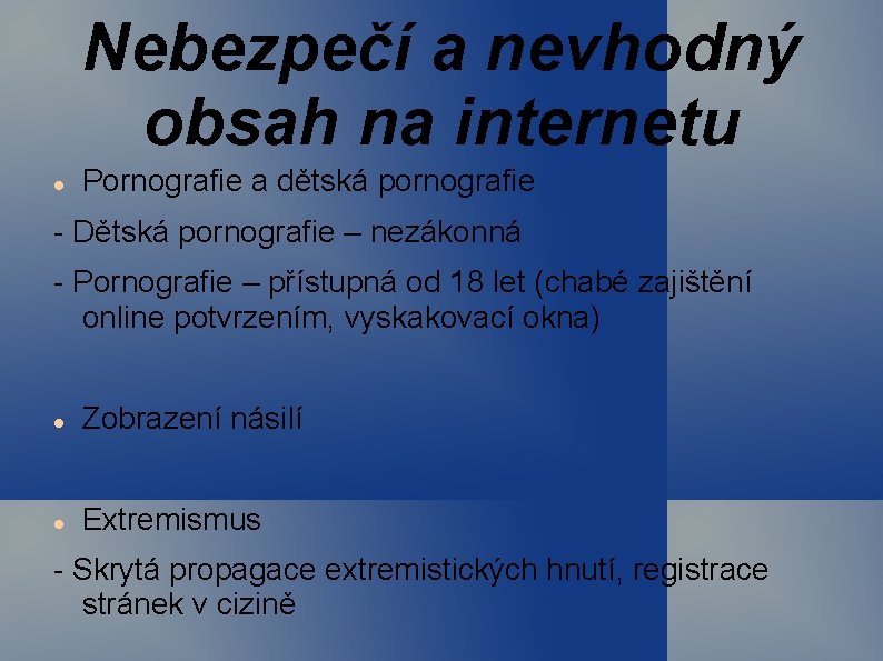 Nebezpečí a nevhodný obsah na internetu Pornografie a dětská pornografie - Dětská pornografie –