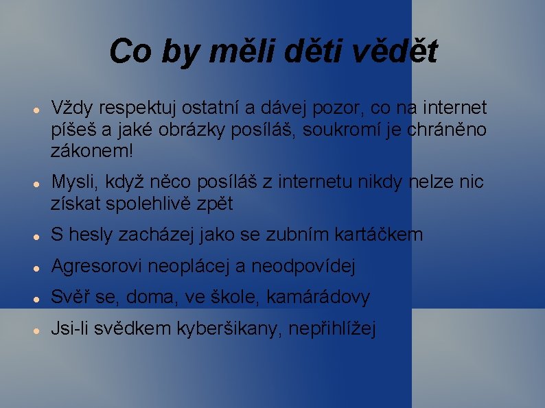 Co by měli děti vědět Vždy respektuj ostatní a dávej pozor, co na internet