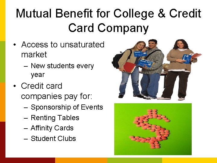 Mutual Benefit for College & Credit Card Company • Access to unsaturated market –