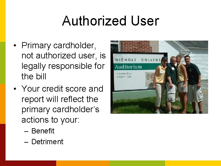 Authorized User • Primary cardholder, not authorized user, is legally responsible for the bill