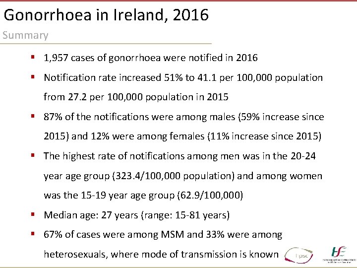 Gonorrhoea in Ireland, 2016 Summary § 1, 957 cases of gonorrhoea were notified in