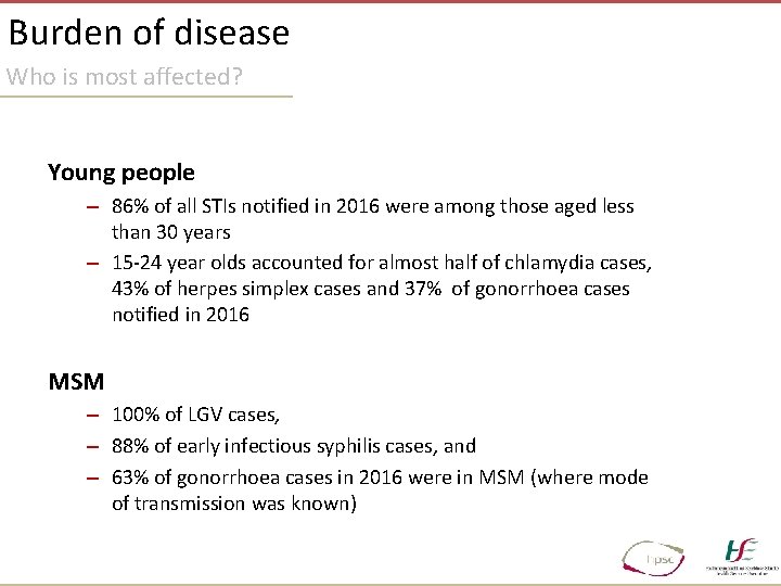 Burden of disease Who is most affected? Young people – 86% of all STIs