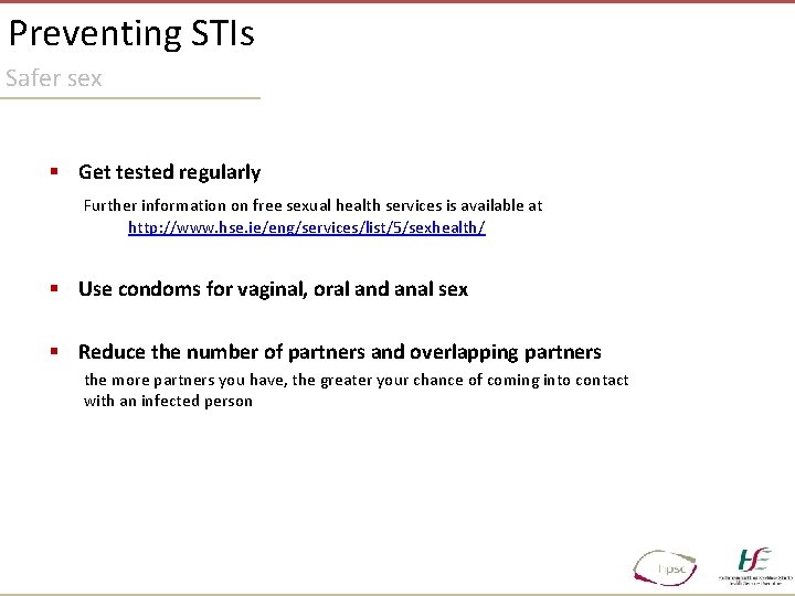 Preventing STIs Safer sex § Get tested regularly Further information on free sexual health