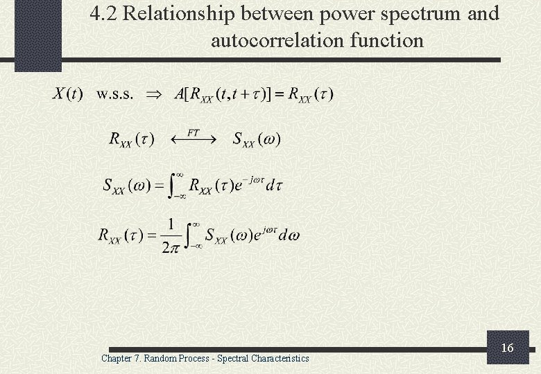 4. 2 Relationship between power spectrum and autocorrelation function Chapter 7. Random Process -