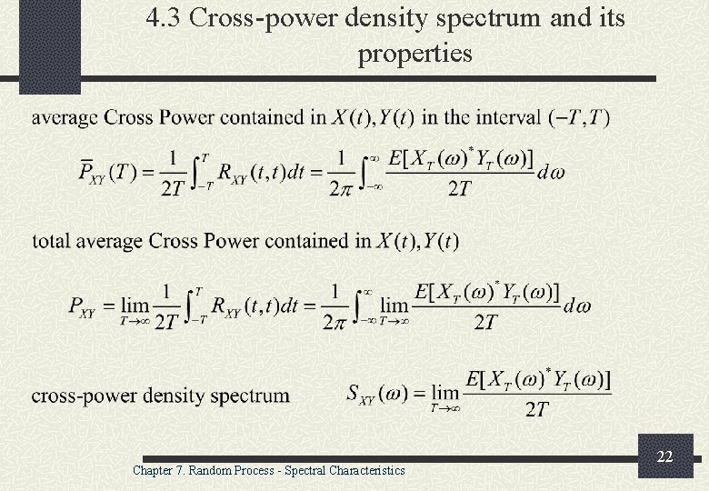 4. 3 Cross-power density spectrum and its properties Chapter 7. Random Process - Spectral