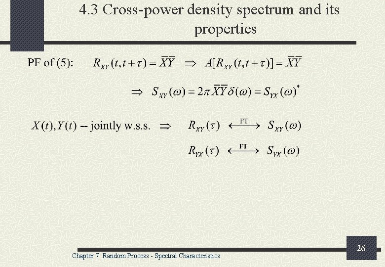 4. 3 Cross-power density spectrum and its properties Chapter 7. Random Process - Spectral