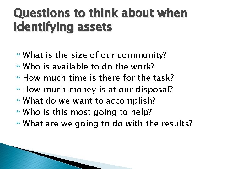 Questions to think about when identifying assets What is the size of our community?