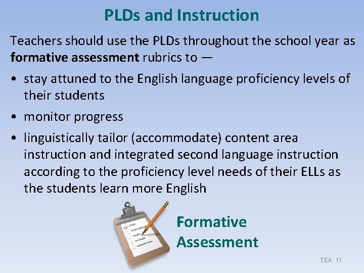 PLDs and Instruction Teachers should use the PLDs throughout the school year as formative