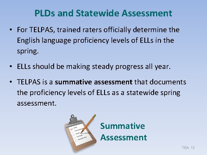 PLDs and Statewide Assessment • For TELPAS, trained raters officially determine the English language