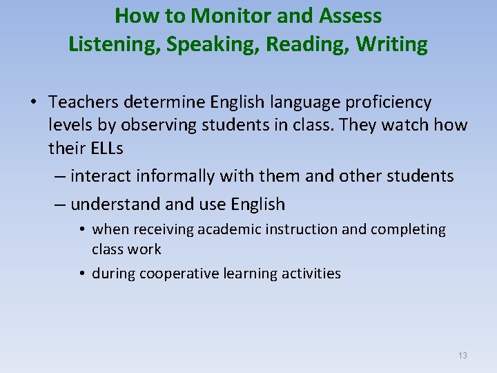 How to Monitor and Assess Listening, Speaking, Reading, Writing • Teachers determine English language