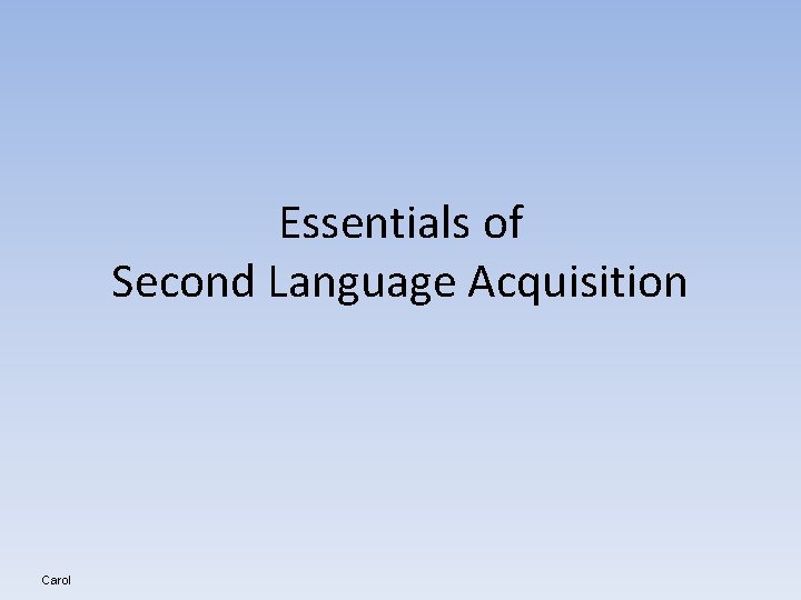 Essentials of Second Language Acquisition Carol 