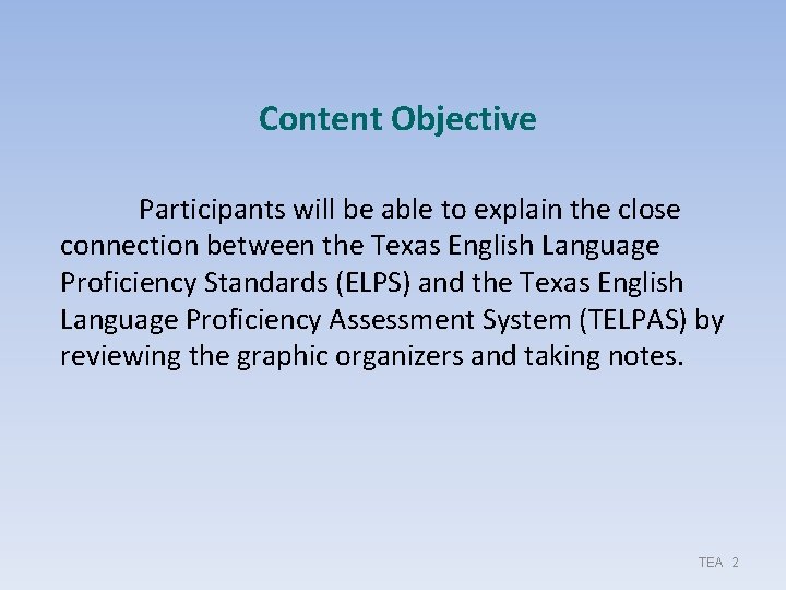 Content Objective Participants will be able to explain the close connection between the Texas