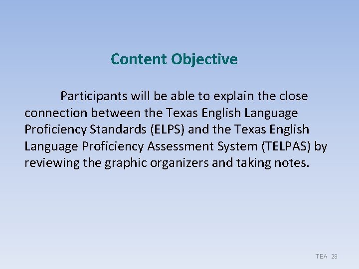 Content Objective Participants will be able to explain the close connection between the Texas