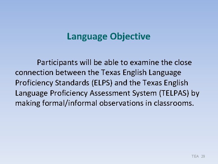 Language Objective Participants will be able to examine the close connection between the Texas