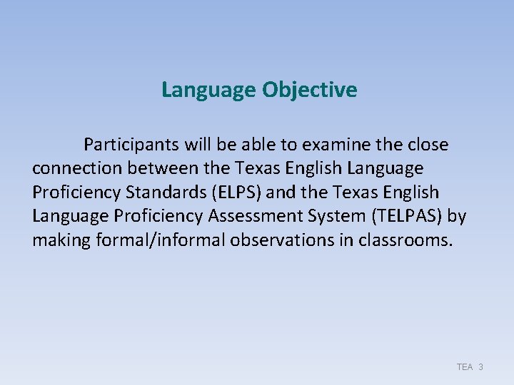 Language Objective Participants will be able to examine the close connection between the Texas