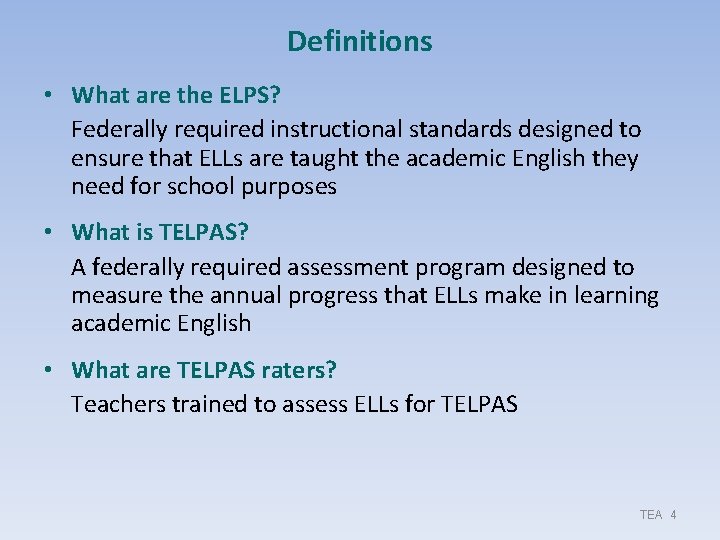 Definitions • What are the ELPS? Federally required instructional standards designed to ensure that