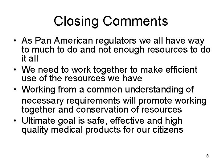Closing Comments • As Pan American regulators we all have way to much to