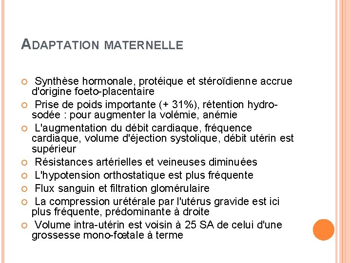 ADAPTATION MATERNELLE Synthèse hormonale, protéique et stéroïdienne accrue d'origine foeto-placentaire Prise de poids importante