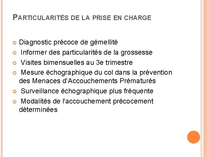 PARTICULARITÉS DE LA PRISE EN CHARGE Diagnostic précoce de gémellité Informer des particularités de
