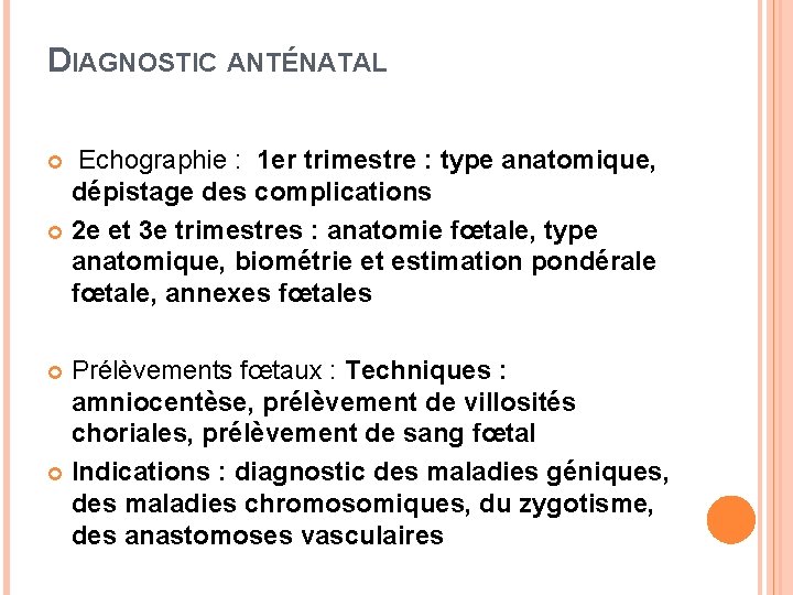 DIAGNOSTIC ANTÉNATAL Echographie : 1 er trimestre : type anatomique, dépistage des complications 2