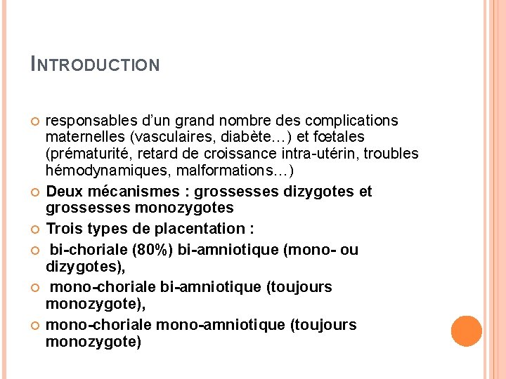 INTRODUCTION responsables d’un grand nombre des complications maternelles (vasculaires, diabète…) et fœtales (prématurité, retard