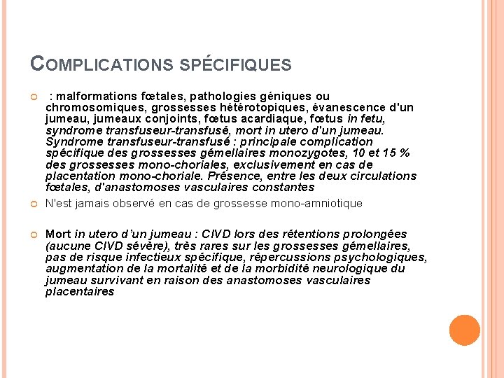 COMPLICATIONS SPÉCIFIQUES : malformations fœtales, pathologies géniques ou chromosomiques, grossesses hétérotopiques, évanescence d'un jumeau,