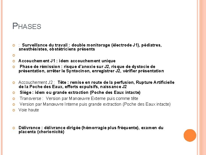 PHASES : Surveillance du travail : double monitorage (électrode J 1), pédiatres, anesthésistes, obstétriciens