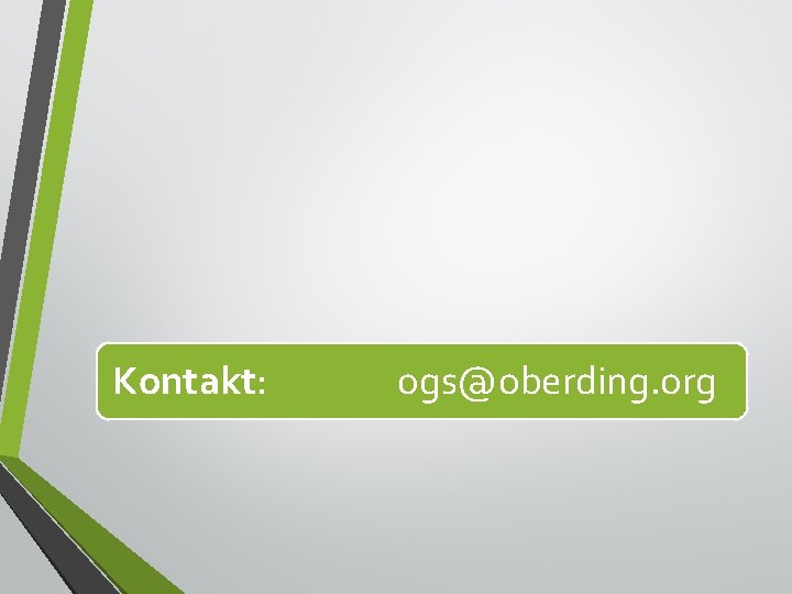 Kontakt: ogs@oberding. org 