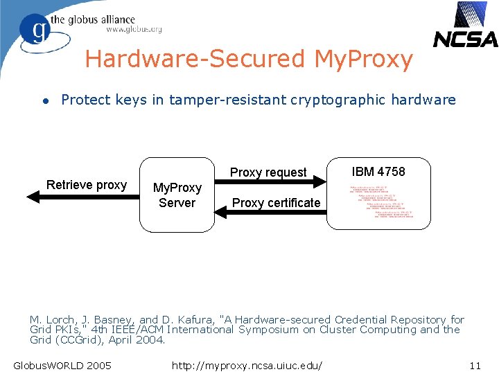 Hardware-Secured My. Proxy l Protect keys in tamper-resistant cryptographic hardware Retrieve proxy Proxy request