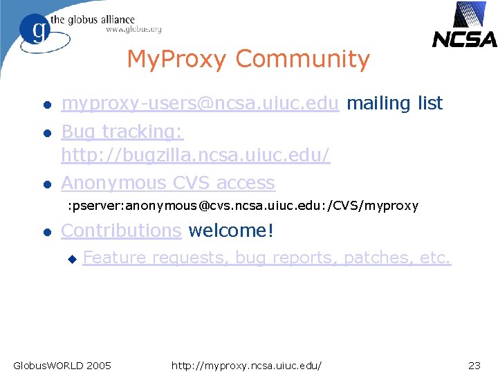 My. Proxy Community l myproxy-users@ncsa. uiuc. edu mailing list l Bug tracking: http: //bugzilla.