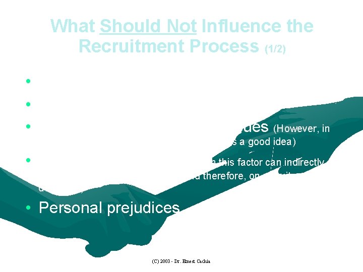 What Should Not Influence the Recruitment Process (1/2) • Race issues • Gender issues