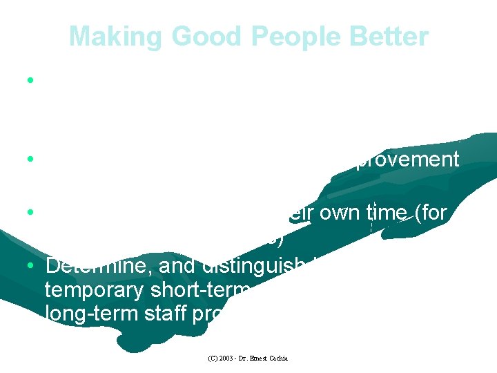 Making Good People Better • Make people think of professional selfbetterment as one of