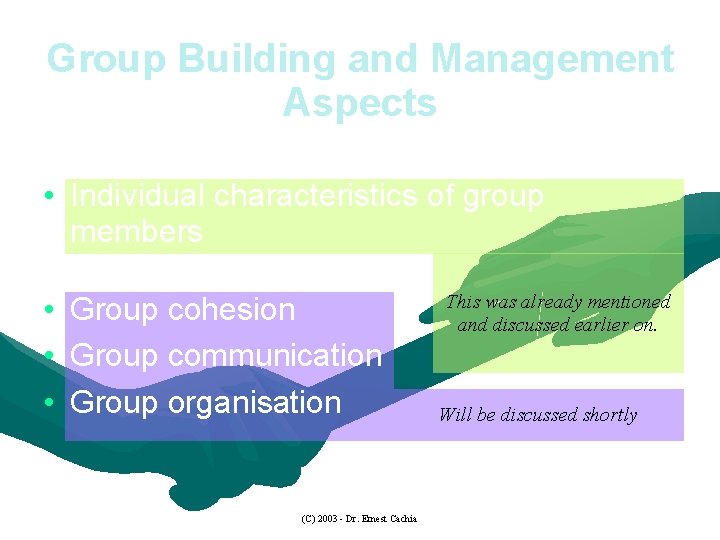 Group Building and Management Aspects • Individual characteristics of group members • Group cohesion