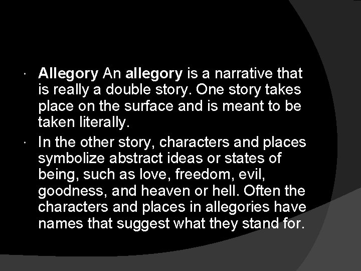 Allegory An allegory is a narrative that is really a double story. One story