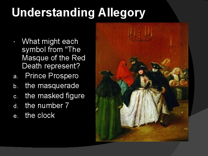 Understanding Allegory a. b. c. d. e. What might each symbol from "The Masque