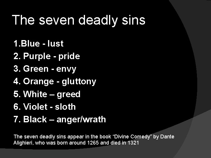 The seven deadly sins 1. Blue - lust 2. Purple - pride 3. Green