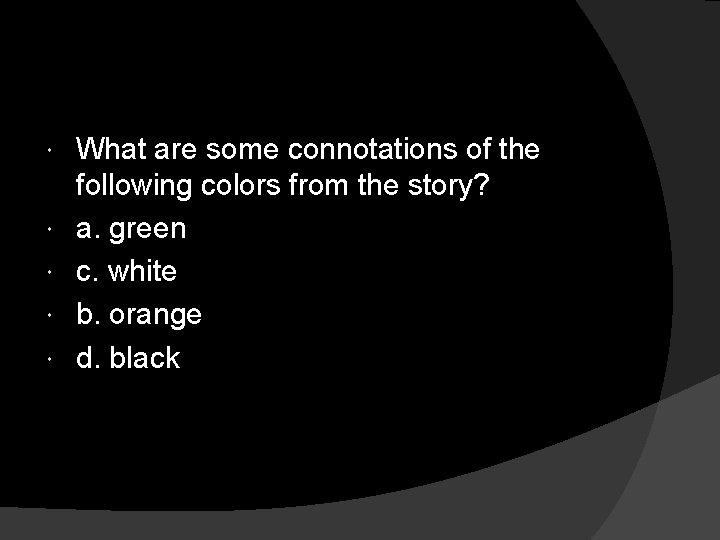  What are some connotations of the following colors from the story? a. green