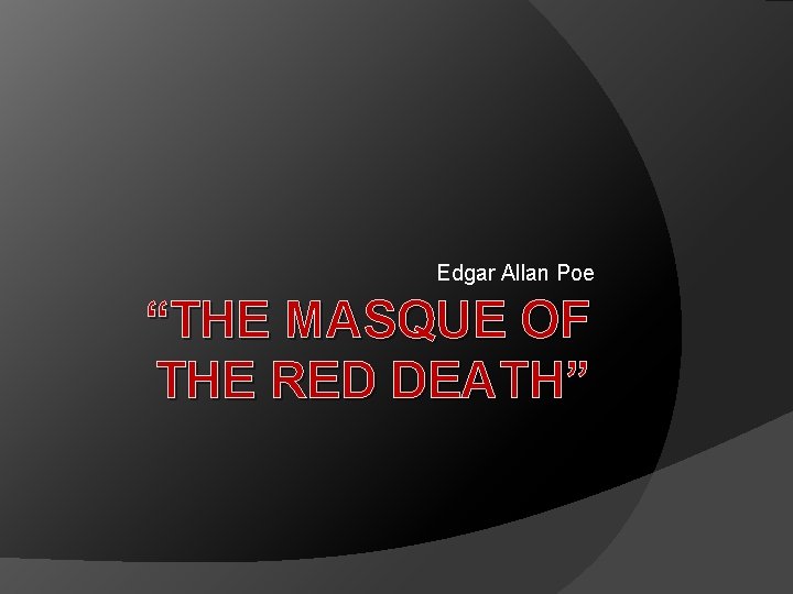 Edgar Allan Poe “THE MASQUE OF THE RED DEATH” 