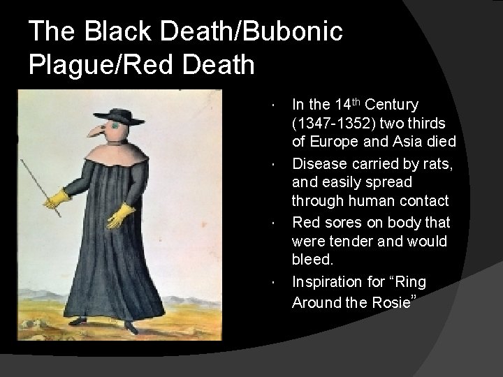 The Black Death/Bubonic Plague/Red Death In the 14 th Century (1347 -1352) two thirds